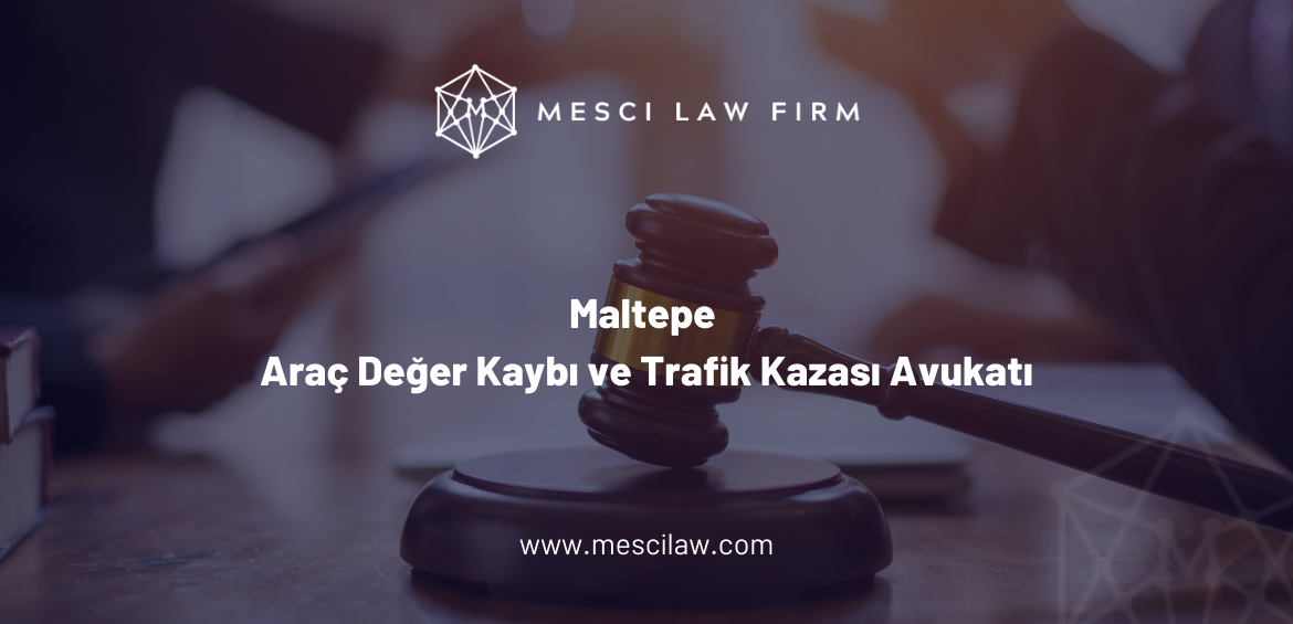 Maltepe Araç Değer Kaybı ve Trafik Kazası Avukatı