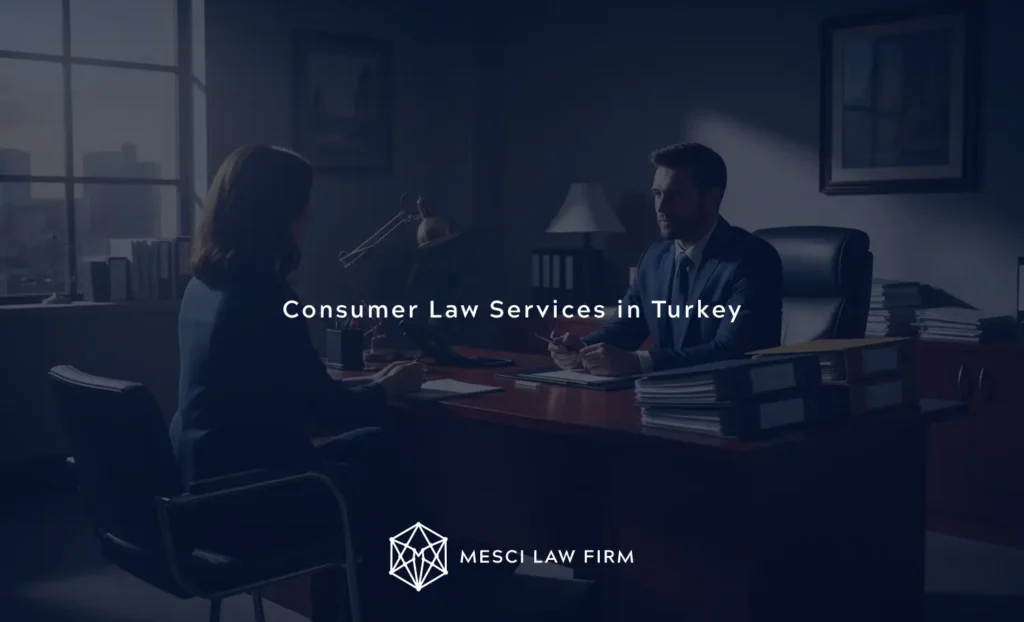 Consumer Law Services in Turkey